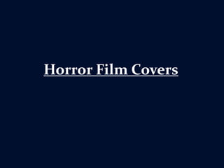 Horror Film Covers 
 