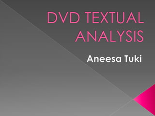 DVD TEXTUAL ANALYSIS Aneesa Tuki 