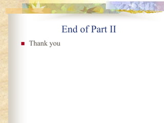 End of Part II
 Thank you
 
