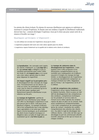 Vue
                                                                                                                      en


    PA R T I E 2                                  DEVELOPPER L’EXPERIENCE VECUE PAR LES CLIENTS




          Les attentes des clients évoluent. En réponse de nouveaux distributeurs sont apparus en exploitant au
          maximum le concept d’expérience. Se dessine ainsi une tendance à laquelle les distributeurs traditionnels
          doivent faire face : comment développer l’expérience vécue par le client sans pour autant sortir de sa
          mission et brouiller son image ?

          Quelques principes s’imposent :

          • Le zéro défaut est à la base de l’expérience vécue par le client.

          • L’expérience proposée doit avoir une vraie valeur ajoutée pour les clients.
          • L’expérience repose finalement sur la qualité de la relation entre clients et vendeurs.




              Les écueils du développement de l’expérience client

              La banalisation : les concepts sont copiés,            Le manque de cohérence dans le
              les clients s’habituent. Le « j’ai déjà fait »,        développement de l’expérience : l’adé-
              le « je connais déjà » obligent à une in-              quation entre l’offre proposée et les
              novation permanente pour éviter l’effet                dimensions complémentaires est es-
              de mode et « le toujours plus » et à avoir             sentielle (une inadéquation est d’ailleurs
              une vraie valeur ajoutée pour le client                souvent à l’origine du manque de légi-
              pour dépasser le superficiel.                          timité). Le développement de l’expérience
                                                                     ne peut pas durablement compenser un
              Un impact négatif sur la perception prix :             manque d’intérêt de l’offre. Rappelons
              le développement des concepts de maga-                 que le niveau 1 de l’expérience est le zé-
              sins, l’investissement sur les décors, la              ro défaut.
              mise en scène, les animations, peuvent
              créer chez le client le sentiment qu’on le             Le défi de compétence des vendeurs :
              lui fait bien payer quelque part.                      l’expérience vécue repose finalement sur
              Notamment quand le distributeur se po-                 la relation humaine. Ainsi se pose un réel
              sitionne sur les prix.                                 défi de développement des compétences
                                                                     des vendeurs, compétences techniques
              Le manque de légitimité : parfois la                   sur les produits et services dans la
              légitimité d’un distributeur pour élargir              mesure où la valeur ajoutée du vendeur
              son offre ou développer l’expérience n’est             repose de plus en plus sur le conseil, mais
              pas perçue par le client. Cela peut avoir              aussi compétences comportementales,
              plusieurs origines : le manque d’attracti-             c’est à dire compétences de commerçant
              vité et de compétitivité face à des distribu-          (prise de contact, résolution de conflits,
              teurs spécialisés (c’est ainsi que Celio               compréhension des attentes des clients,
              Sport a fermé boutique), ou le sentiment               etc.). Au delà il s’agit de développer des
              du client d’une irruption incongrue et                 réflexes clients, c’est à dire de faire que se
              illégitime dans sa bulle (il réagit alors en           développe la part de commerçant attentif,
              souhaitant qu’on « lui fiche la paix »).               inventif, astucieux et fier qui se trouve en
                                                                     chaque vendeur.




www.groupe-forest.com / info@groupe-forest.com                                                        groupeforest         .20
 