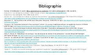 Bibliographie
Connac, S; Fontdecaba, S. (coord.) Mieux apprendre par la coopération. Les cahiers pédagogiques n. 505, mai 2013.
Crescent, S. “Les Intelligences multiples”. Atelier Canopé. en ligne: http://slideplayer.fr/slide/8591914/
Crescent, S. Tous intelligents. Paris: Odile Jacob, 2014.
Decriem, M. : “Les intelligences multiples au centre de documentation”. Les cahiers pédagogiques n. 527, février 2016. En ligne:
http://www.cahiers-pedagogiques.com/Les-intelligences-multiples-au-centre-de-documentation
Elouardani, K. : De l’importance des soft kills dans l’éducation. Edupronet, 16/09/2016. En ligne: http://edupronet.com/de-limportance-des-soft-
skills-dans-leducation/
Fourgous, J.M. “Apprendre autrement à l’ère numérique”: se forer: Un nouveau modèle éducatif pour une égalité des chances. 24 février
2012. En ligne: http://www.missionfourgous-tice.fr/missionfourgous2/IMG/pdf/Rapport_Mission_Fourgous_2_V2.pdf
Garczynska: “Pourquoi développer la pensée créative dans l’éducation”. Explorations pédagogiques d’une prof de SES. En ligne:
http://www.explorationpedagogique.com/single-post/2016/1/7/Pourquoi-d%C3%A9velopper-la-pens%C3%A9e-cr%C3%A9ative-dans-
l%E2%80%99%C3%A9ducation-
Helly, P; Pennec, B: “Bibliothèque et numérique : vers des espaces de création et de participation.” Journée d’étude ABF Bretagne
26/11/2015. En ligne: http://bbf.enssib.fr/tour-d-horizon/bibliotheque-et-numerique-vers-des-espaces-de-creation-et-de-participation_65740
Jacot, M. “La créativité peut-elle s’apprendre?”. Le Monde 12 avril 2016. En ligne: http://www.lemonde.fr/campus/article/2016/04/12/la-
creativite-peut-elle-s-apprendre_4900815_4401467.html
Rey, O; Feyfant, A: “Vers une éducation plus innovante et créative”. Dossier d’actualité veille et analyses, n. 70, janvier 2012. En ligne:
http://ife.ens-lyon.fr/vst/DA-Veille/70-janvier-2012.pdf
Taddéi, F. : “ Les pratiques collaboratives dans l’éducation”. Paris Tech Review, 12 mars 2015. En ligne:
http://linkis.com/paristechreview.com/7Y2kU
Taddéi, F. : “Inventer une nouvelle maïeutique pour apprendre à apprendre”. Les cahiers pédagogiques, n. 478, janvier 2010. En ligne:
http://www.cahiers-pedagogiques.com/Inventer-une-nouvelle-maieutique-pour-apprendre-a-apprendre
 