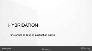 Gestion des ressources
• HTML / Style / Javascript
• RequireJS
– Modularité
– Build
– Preprocessing

#mstechdays

Développeurs

 