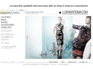 - on peut être qualitatif voire luxe sans aller au shop in shop ex Luisaviaroma  
