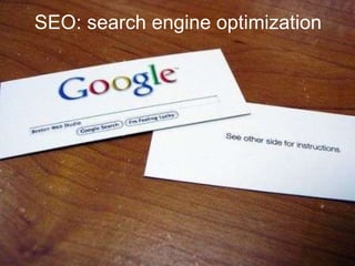SEO: search engine optimization 