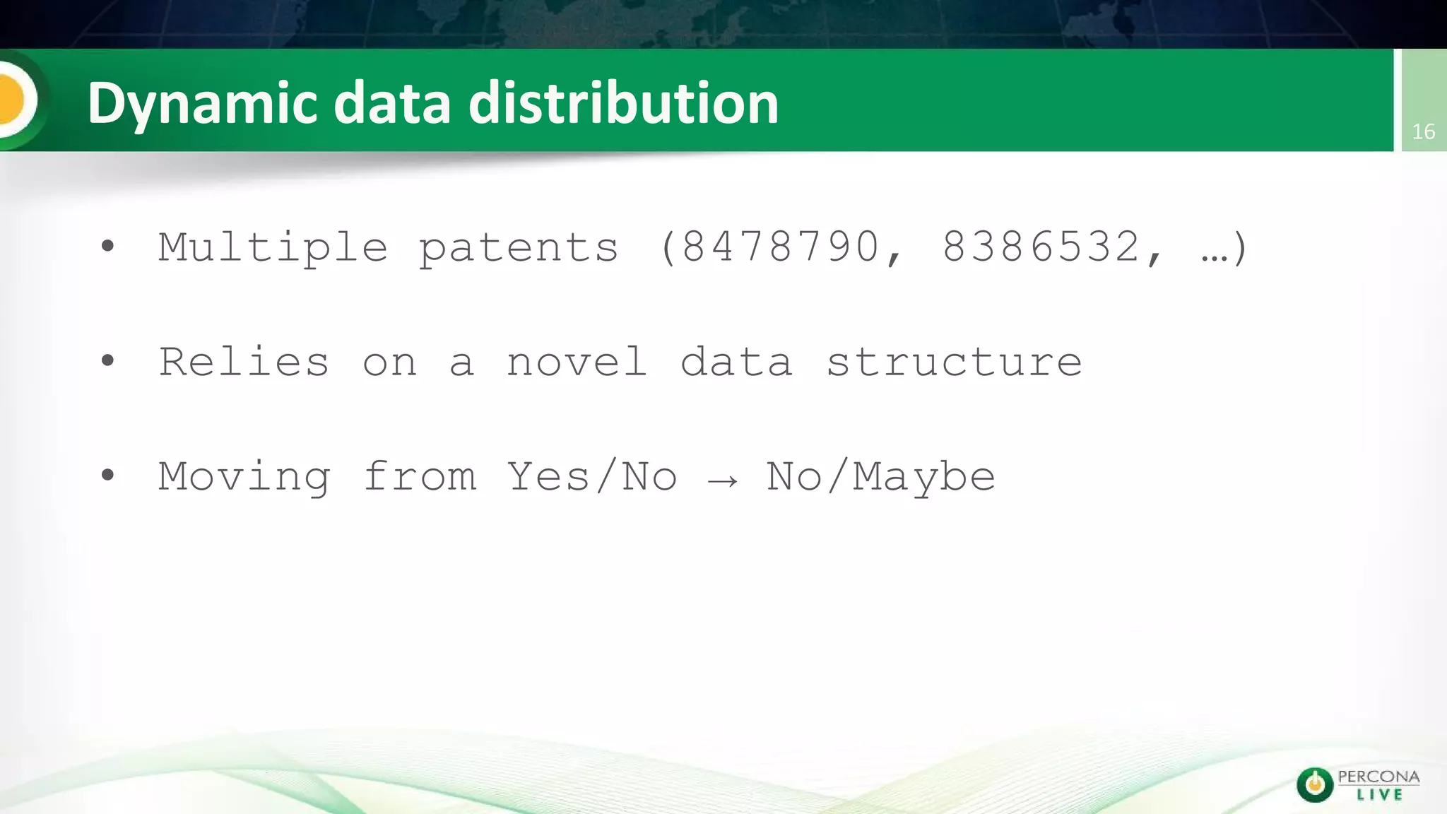 • Multiple patents (8478790, 8386532, …)
• Relies on a novel data structure
• Moving from Yes/No → No/Maybe
 