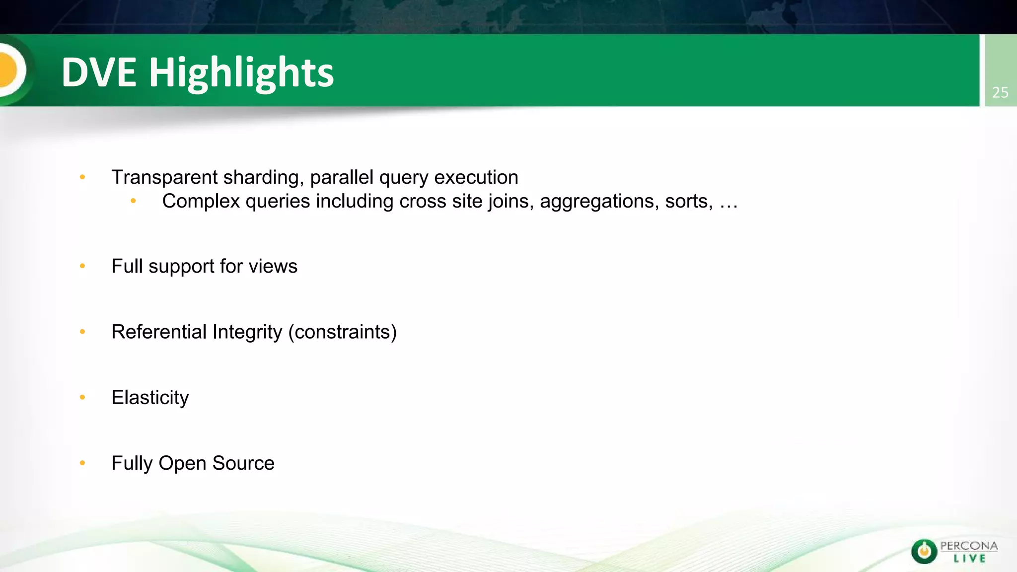 • Transparent sharding, parallel query execution
• Complex queries including cross site joins, aggregations, sorts, …
• Full support for views
• Referential Integrity (constraints)
• Elasticity
• Fully Open Source
 