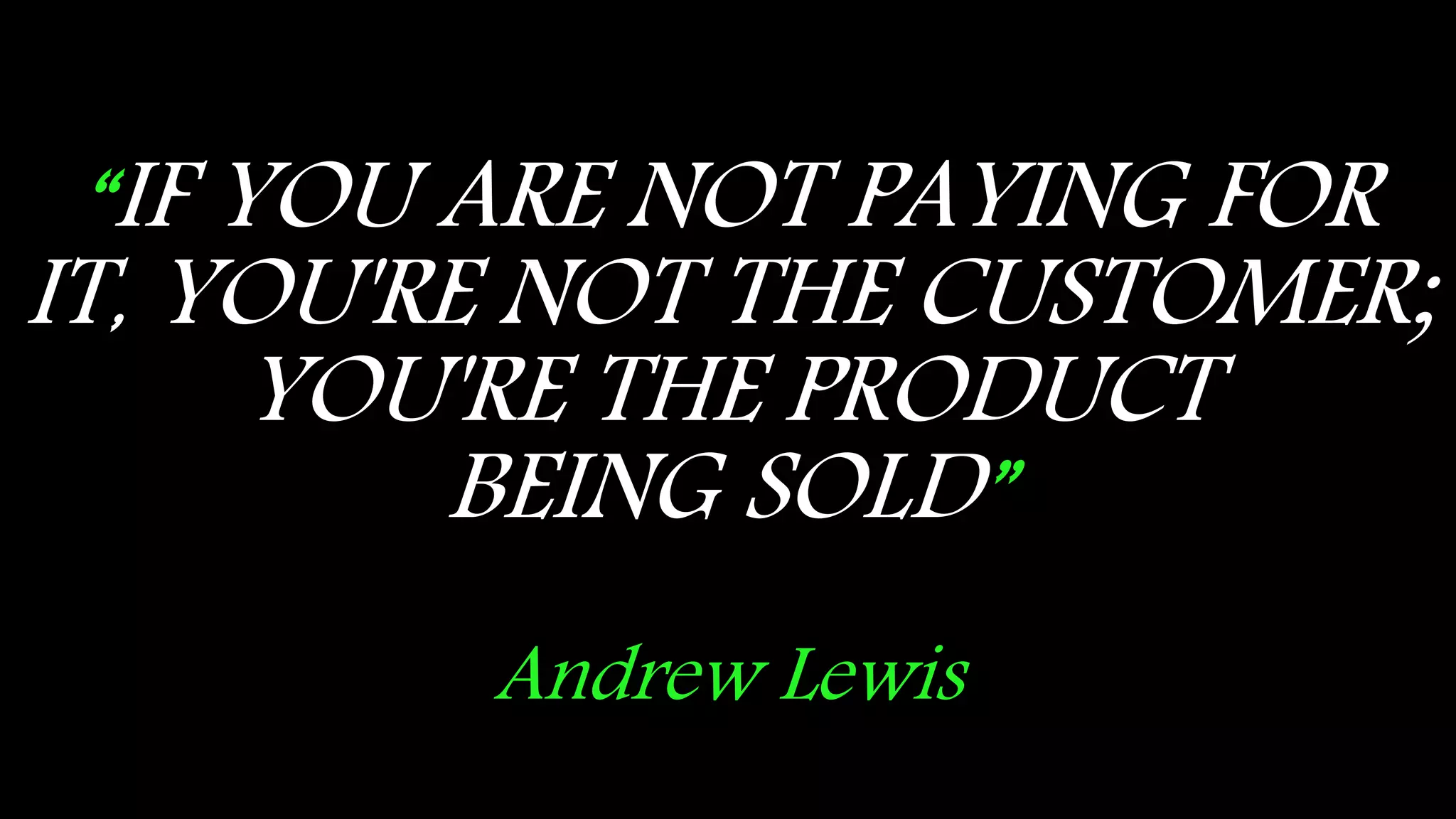 © 2015 Tealium Inc. All rights reserved.
“IF YOU ARE NOT PAYING FOR
IT, YOU'RE NOT THE CUSTOMER;
YOU'RE THE PRODUCT
BEING SOLD”
Andrew Lewis
 