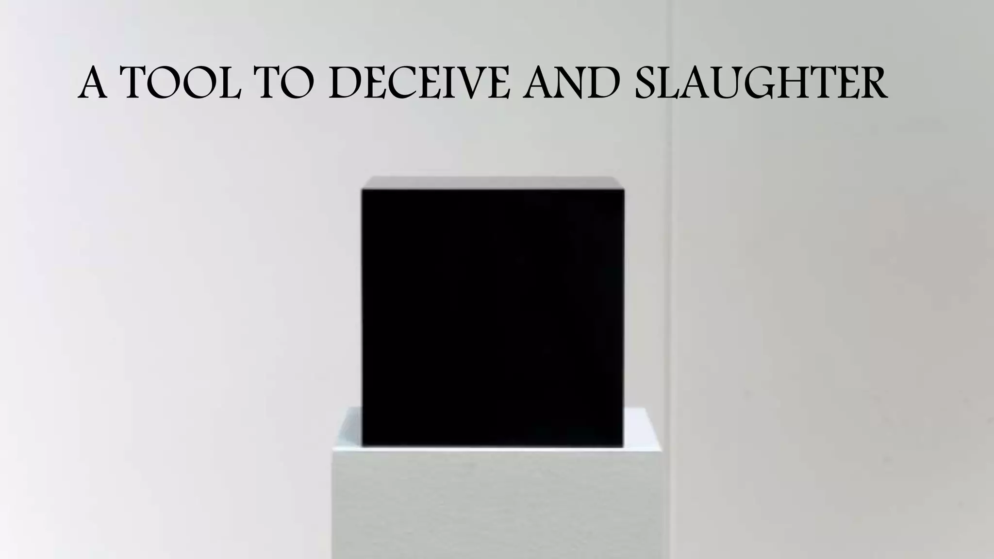 © 2015 Tealium Inc. All rights reserved.
A TOOL TO DECEIVE AND SLAUGHTER
 