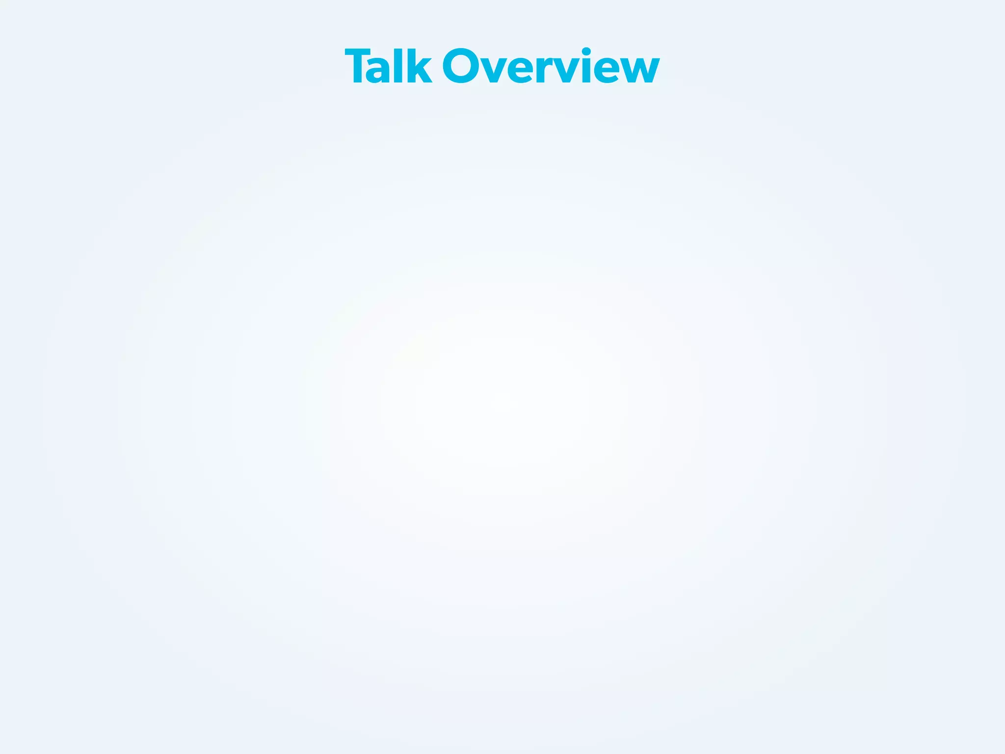 Talk Overview

 
