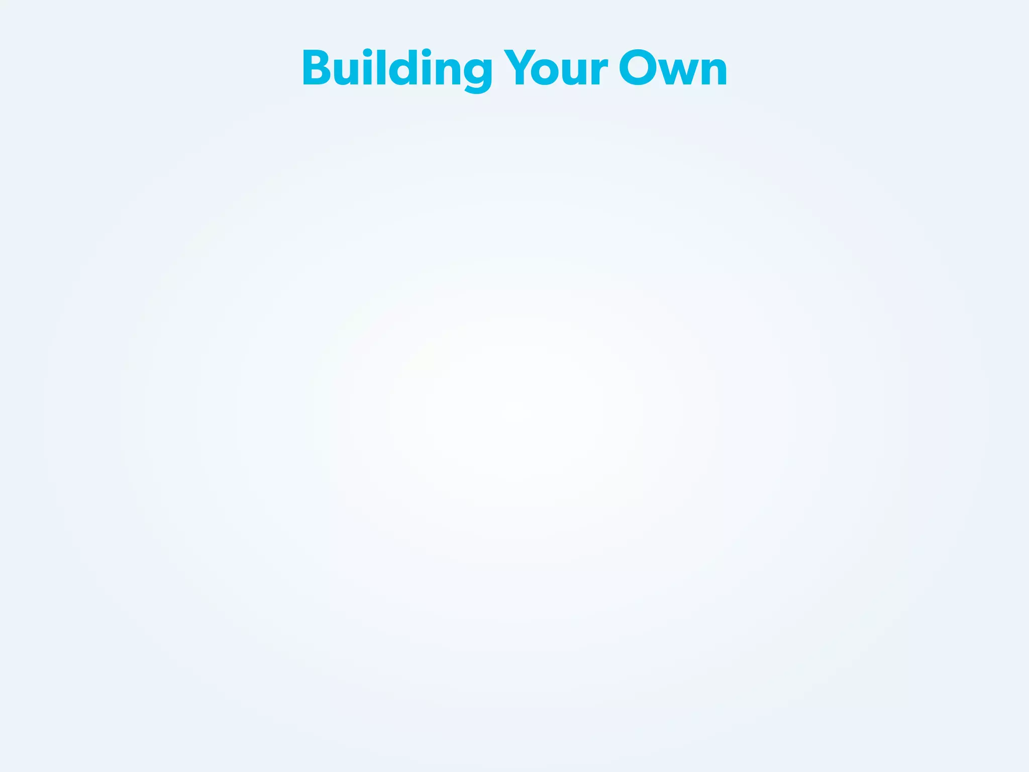 Building Your Own

 