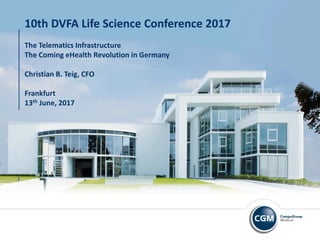 Synchronizing HealthcareBerenberg Bank & Goldman Sachs
German Corporate Conference, Munich
Christian B. Teig, CFO
24 September, 2013
10th DVFA Life Science Conference 2017
The Telematics Infrastructure
The Coming eHealth Revolution in Germany
Christian B. Teig, CFO
Frankfurt
13th June, 2017
 