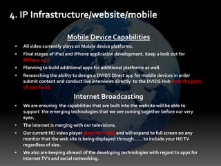  August  2010 – DVIDS 4.0 launched ( complete website redegisn, robust search engine, HD video player, Akamai CDN )
