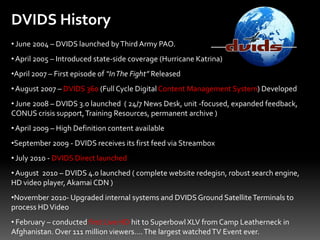 DVIDS History June 2004 – DVIDS launched by Third Army PAO.