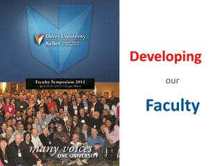 Developing
    our

  Faculty
 