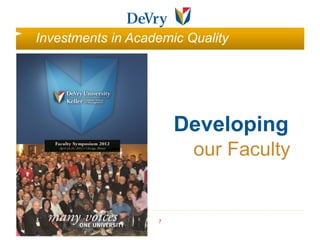 Investments in Academic Quality




                       Developing
                         our Faculty


                   7
 