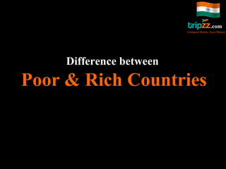 Difference between  Poor & Rich Countries .com Compare Hotels, Save Money 