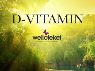 D-VITAMIN
www.welloteket.se
 