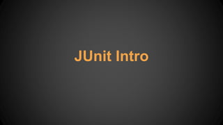 JUnit Intro
 
