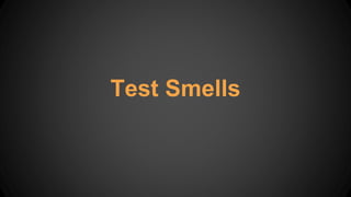 Test Smells
 