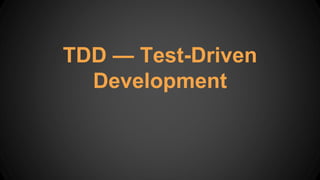 TDD — Test-Driven
Development
 