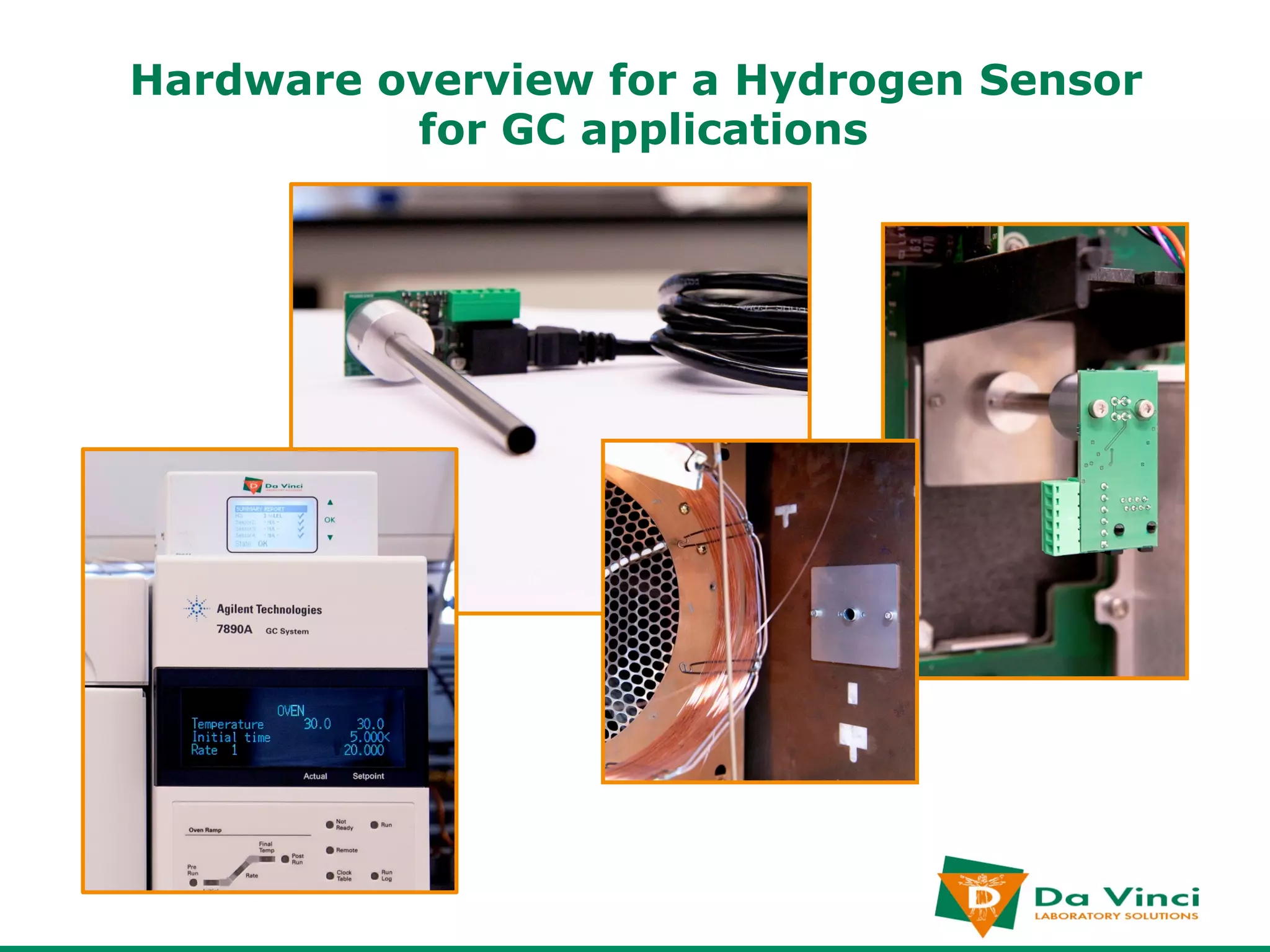 Hardware overview for a Hydrogen Sensor
          for GC applications
 