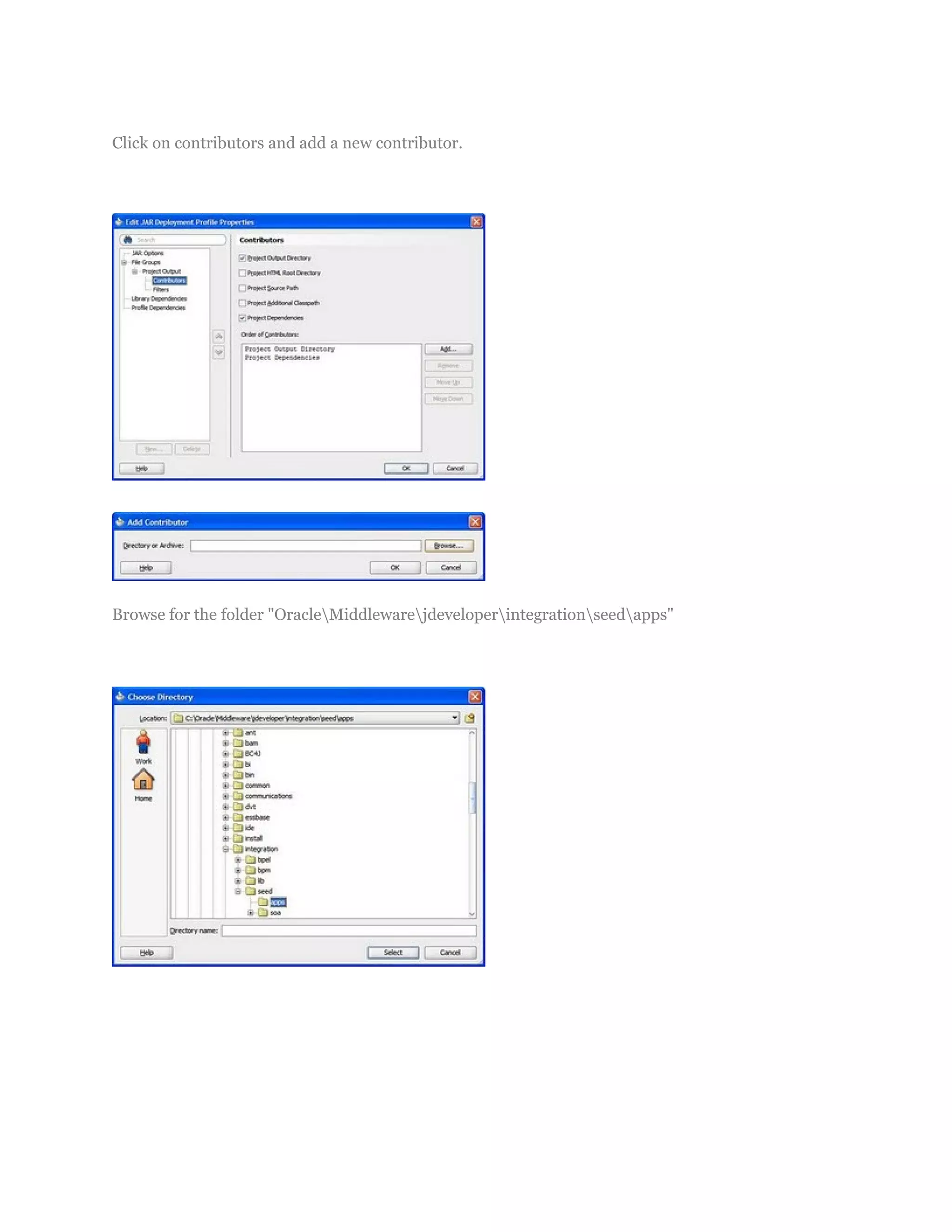 Click on contributors and add a new contributor.
Browse for the folder "OracleMiddlewarejdeveloperintegrationseedapps"
 