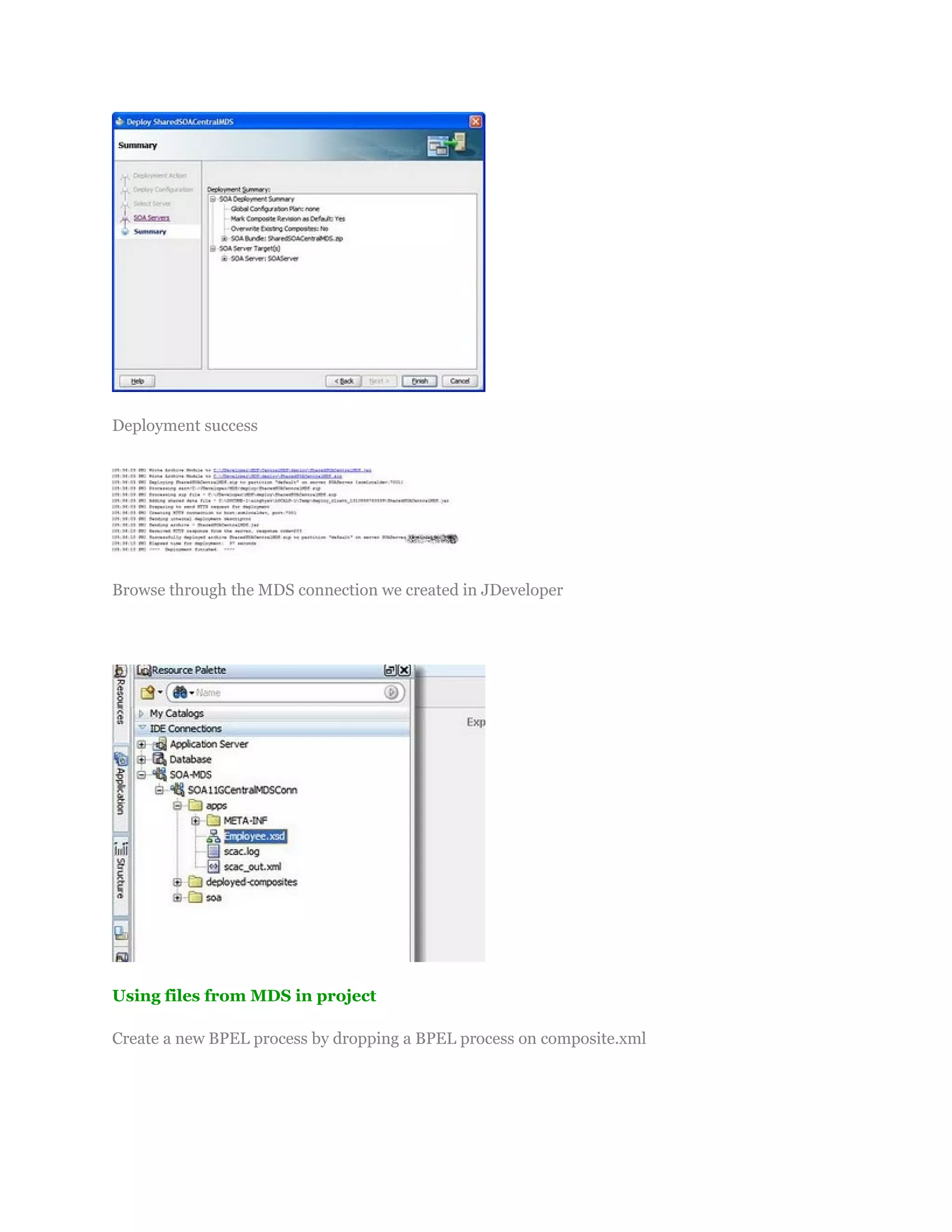 Deployment success
Browse through the MDS connection we created in JDeveloper
Using files from MDS in project
Create a new BPEL process by dropping a BPEL process on composite.xml
 