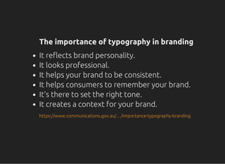 The importance of typography in branding
It reflects brand personality.
It looks professional.
It helps your brand to be consistent.
It helps consumers to remember your brand.
It’s there to set the right tone.
It creates a context for your brand.
https://www.communications.gov.au/…/importance-typography-branding
 