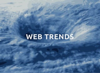 WEB TRENDS
 