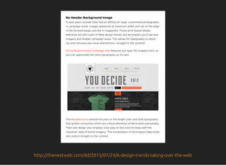 http://thenextweb.com/dd/2015/07/24/6-design-trends-taking-over-the-web
 