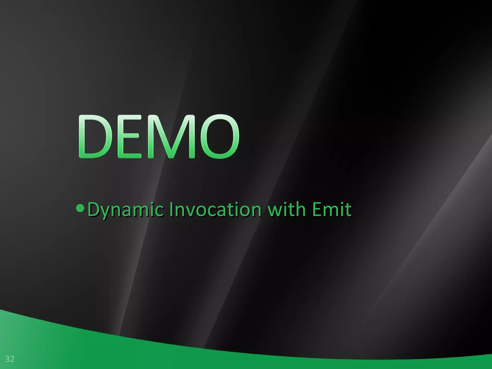 Dynamic Invocation with Emit 