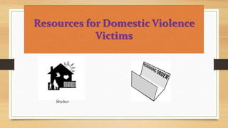 Resources for Domestic Violence
Victims
Shelter