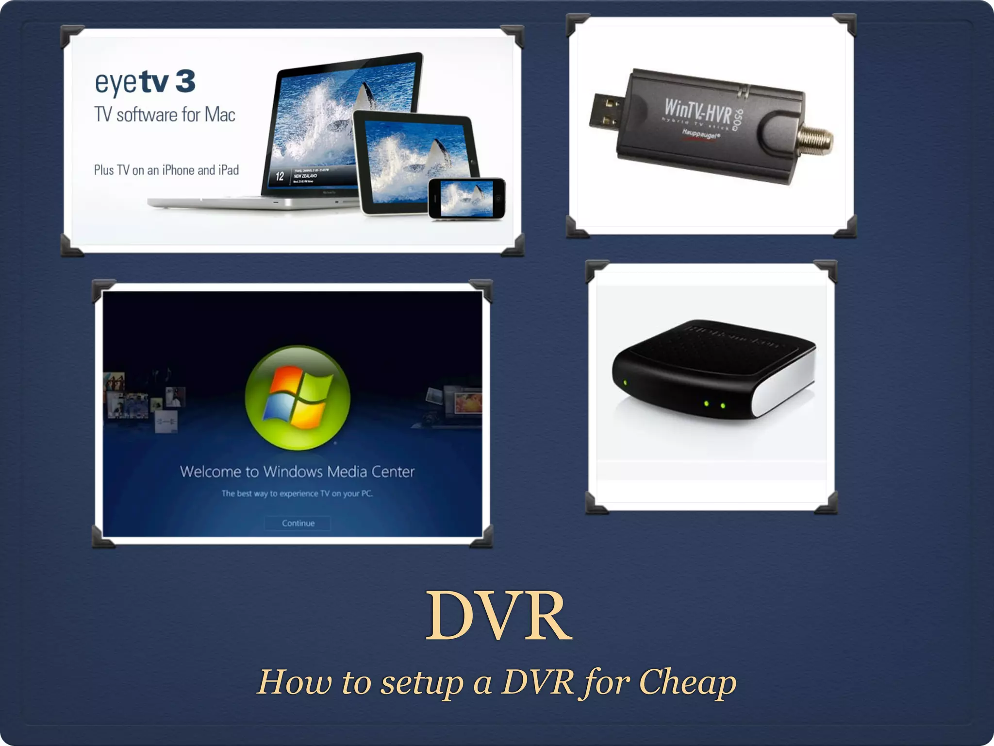 DVR
How to setup a DVR for Cheap
