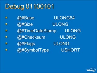 @#Base        ULONG64
@#Size        ULONG
@#TimeDateStamp    ULONG
@#Checksum       ULONG
@#Flags       ULONG
@#SymbolType     USHORT
 