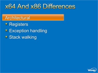 Architectural
  Registers
  Exception handling
  Stack walking
 