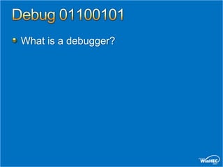 What is a debugger?
 