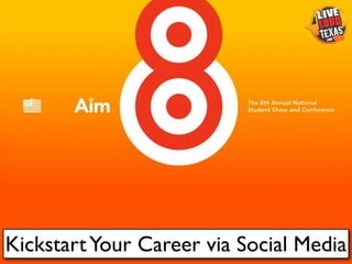 Kickstart Your Career via Social Media
 