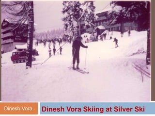 Dinesh Vora Dinesh Vora Skiing at Silver Ski
 