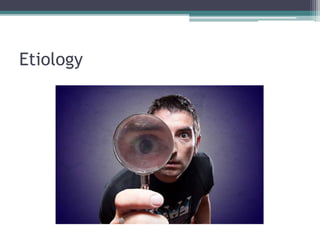 Etiology 
 