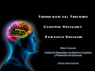 Tratamiento del  Trastorno Cognitivo Vascular y  Demencia Vascular 