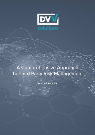 A Comprehensive Approach
To Third Party Risk Management
WHITE PAPER
 