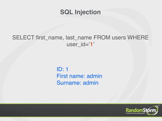 SQL Injection



SELECT ﬁrst_name, last_name FROM users WHERE
                   user_id=ʼ1ʼ



              ID: 1
              First name: admin
              Surname: admin
 