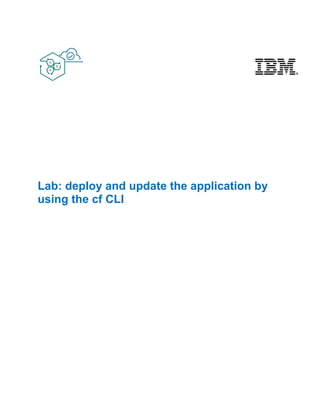 Lab: deploy and update the application by
using the cf CLI
 