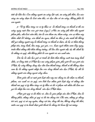 ÑÖÔØNG VEÀ XÖÙ PHAÄT

Tập VIII

tieát ñoä haún hoi. Coøn nhöõng ngöôøi aên uoáng laët vaët, aên uoáng phi thôøi, luùc naøo
cuõng aên uoáng ñöôïc laø loaøi caàm thuù, voâ ñaïo ñöùc veà aên uoáng, khoâng phaûi laø
con ngöôøi.
3- Vò tyø kheo taêng vaø vò tyø kheo ni laø thaùnh taêng vaø thaùnh ni thì aên
uoáng ngaøy moät böõa vaøo giôø tröa (ngoï). Neáu aên uoáng phi thôøi nhö ngöôøi
phaøm phu, nhö loaøi caàm thuù, töùc laø coøn tham aên, tham uoáng, coøn sôï thaân naøy
thieáu chaát boå döôõng, coøn thích aên ngon, thích aên theo yù cuûa mình thì khoâng
theå goïi nhöõng ngöôøi naøy laø thaùnh taêng vaø thaùnh ni ñöôïc, duø hoï coù thaàn thoâng
pheùp taéc, taøng hình, keâu maây, goïi gioù, v.v.. hoaëc ngoài thieàn naêm baûy ngaøy,
trieån khai nhöõng thöù thaàn thoâng töôûng, ñeå löøa ñaûo ngöôøi nheï daï thì chính hoï
laø nhöõng aùc quyû, chöù khoâng phaûi laø con ngöôøi vaø suùc sanh nöõa.
Duø hoï laø nhaø hoïc giaû coù trình ñoä kieán thöùc thoâng suoát tam taïng kinh
ñieån, coù baèng tieán só Phaät hoïc maø soáng phaïm giôùi, phaù giôùi beû vuïn giôùi cuûa
Phaät, hoï soáng khoâng ñuùng ñaïo ñöùc laøm thaùnh taêng, thaùnh ni thì khoâng ñöôïc
xem hoï laø nhöõng ngöôøi nhaäp löu vaøo doøng thaùnh cuûa ñaïo Phaät, hoï chæ laø
nhöõng ngöôøi coøn ñöùng ngoaøi coång chuøa.
Ñôn giaûn chæ coù moät giôùi luaät nhö vaäy maø chuùng ta ñaõ nhaän ra thaùnh,
phaøm, suùc sanh vaø aùc quyû, coøn bieát bao nhieâu giôùi luaät daïy veà nhöõng ñöùc
thaùnh maø quyù vò tyø kheo taêng vaø tyø kheo ni ñaõ vi phaïm raát nhieàu thì laøm sao
goïi laø nhaäp löu vaøo doøng thaùnh cuûa ñaïo Phaät ñöôïc.
Hieän giôø quyù vò ñaõ thaáu roõ, ñaâu laø giaùo phaùp cuûa ñöùc Phaät, ñaâu laø
khoâng phaûi, nhöng chaéc gì quyù vò ñaõ tin chuùng toâi. Cho neân, nhöõng gì chuùng
toâi noùi, quyù vò cöù suy ngaãm, ñöøng voäi tin, ñuùng thì tin, khoâ ng ñuùng thì thoâi,
mieãn sao quyù vò tu haønh ñöôïc giaûi thoaùt laø chuùng toâi hoan hyû vui möøng.
8

 