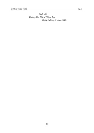 ÑÖÔØNG VEÀ XÖÙ PHAÄT Tập X
10
Kính ghi
Tröôûng laõo Thích Thoâng Laïc
(Ngaøy 2 thaøng 3 naêm 2001)
 