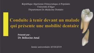 République Algérienne Démocratique et Populaire
Université d’Alger
Département De Médecine Dentaire
Présenté par :
Dr. Belhocine Amal
Année universitaire 2018/2019
 