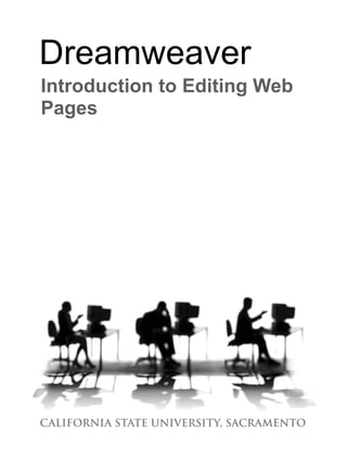 Dreamweaver
Introduction to Editing Web
Pages
 