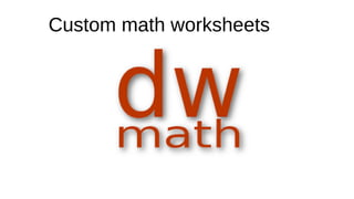 Custom math worksheets
 