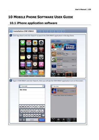 User’s Manual | 120
10 MOBILE PHONE SOFTWARE USER GUIDE
10.1 iPhone application software
 