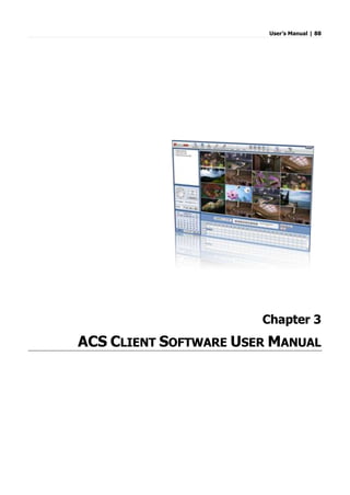User’s Manual | 88
Chapter 3
ACS CLIENT SOFTWARE USER MANUAL
 